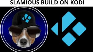 How to Install Slamious Build on Kodi?