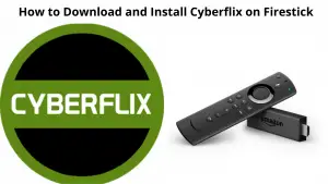 How to Install Cyberflix on Firestick?