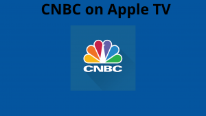 How to Stream CNBC on Apple TV? | 2023 Live Sports |