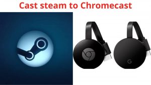 How to Chromecast Steam Link to TV? [Updated 2022]