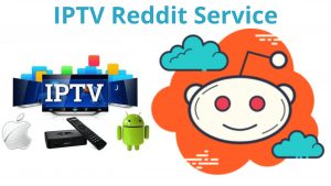 IPTV Reddit Service: Detailed Guide about everything
