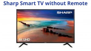  How to Turn on Sharp Smart TV Without Remote?