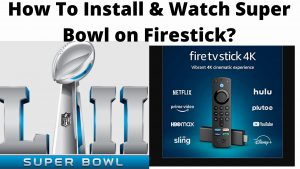 How To Watch Super Bowl on Firestick?