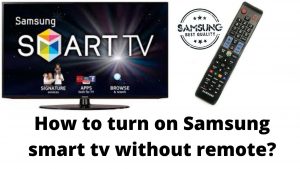 How to Turn On Samsung TV without Remote: Detailed Guide