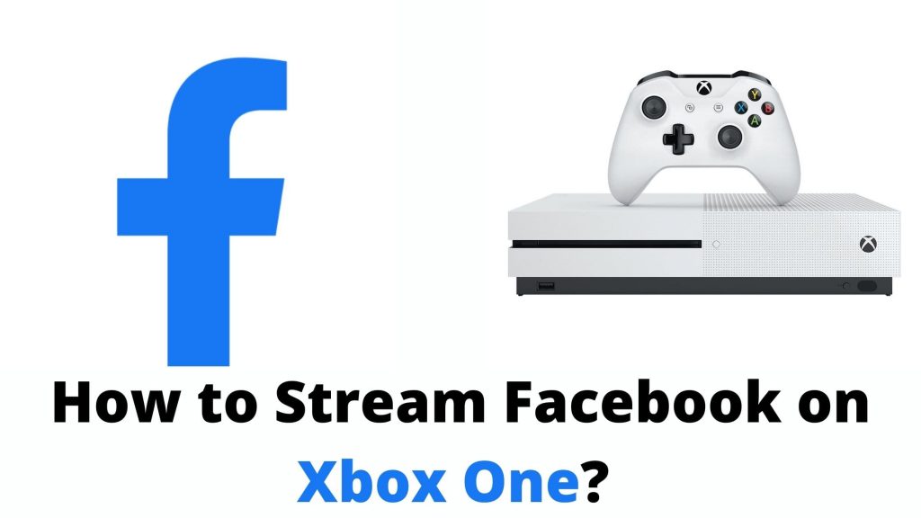 How to Stream Facebook on Xbox One?