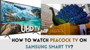 How to Get Peacock TV on Samsung Smart TV?
