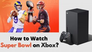 How to Watch the Super Bowl on Xbox?