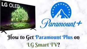 How to Get Paramount Plus on LG Smart TV?