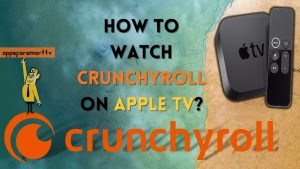 How to Watch Crunchyroll on Apple TV?