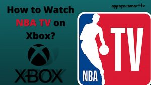  How to Install and Watch NBA TV on Xbox?