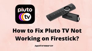How to Fix Pluto TV Not Working on Firestick?