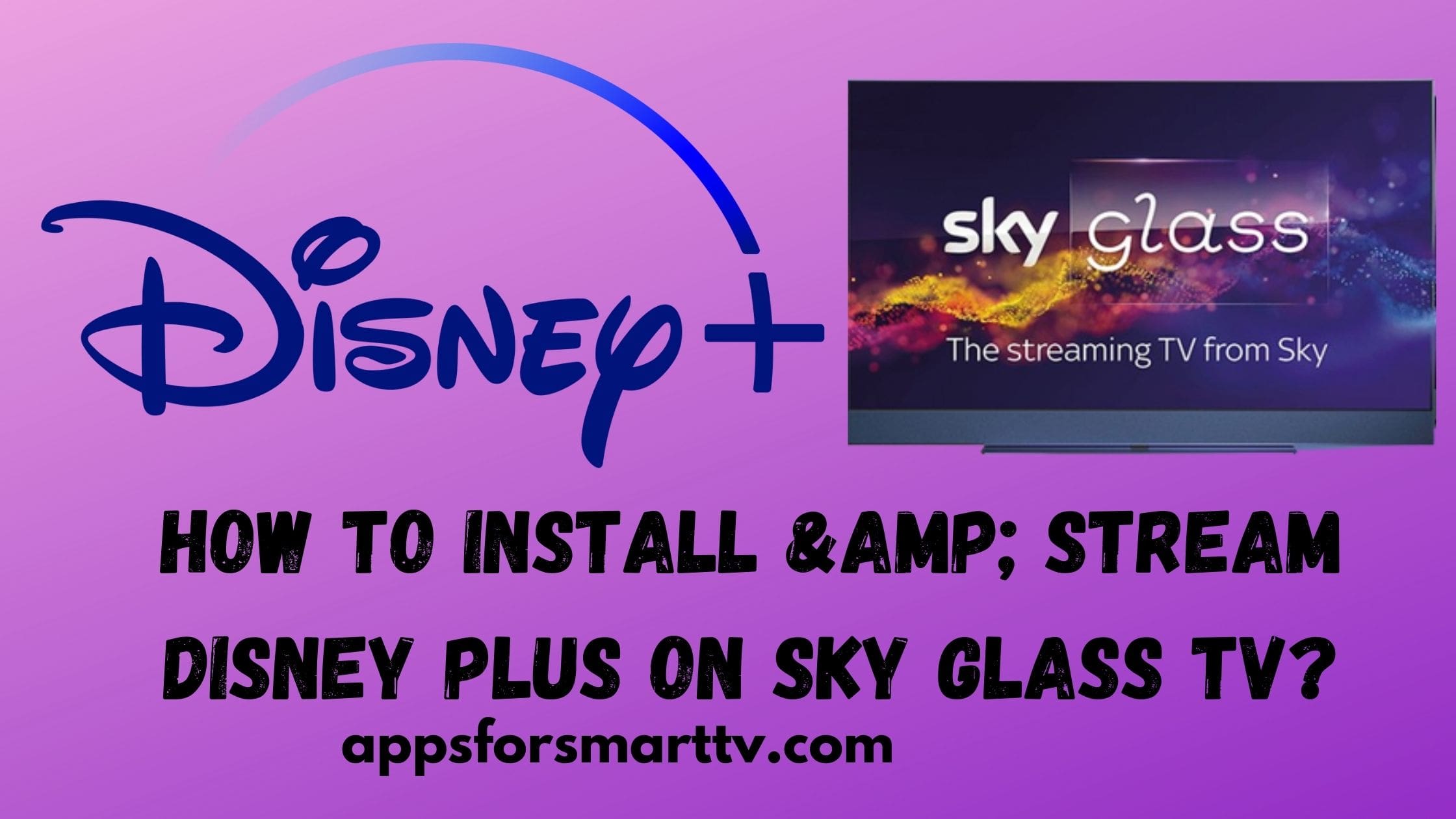 How to Install & Stream Disney Plus on SKy Glass TV?