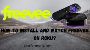 How to Watch Freevee on Roku? [Updated 2022]
