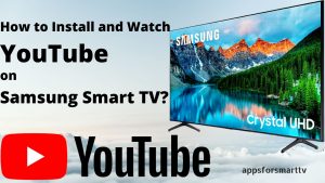 How to Install and Watch YouTube on Samsung Smart TV?
