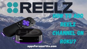 How to Add Reelz Channel on Roku? Simple Guide