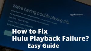 How to Fix Hulu Playback Failure? [ Quick Guide ]