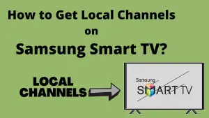 How to Get Local Channels on Samsung Smart TV?[2022]