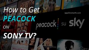 How to Get Peacock on Sony TV?