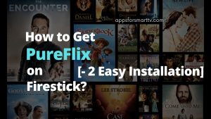 How to Get PureFlix on Firestick? [2 Easy Installation]