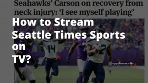 How to Stream Seattle Times Sports on TV? 