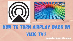 How to Turn Airplay Back on Vizio TV?