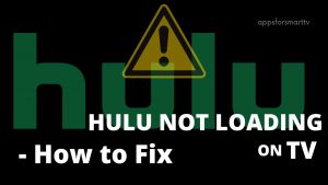 How to Fix Hulu not Loading on the TV?