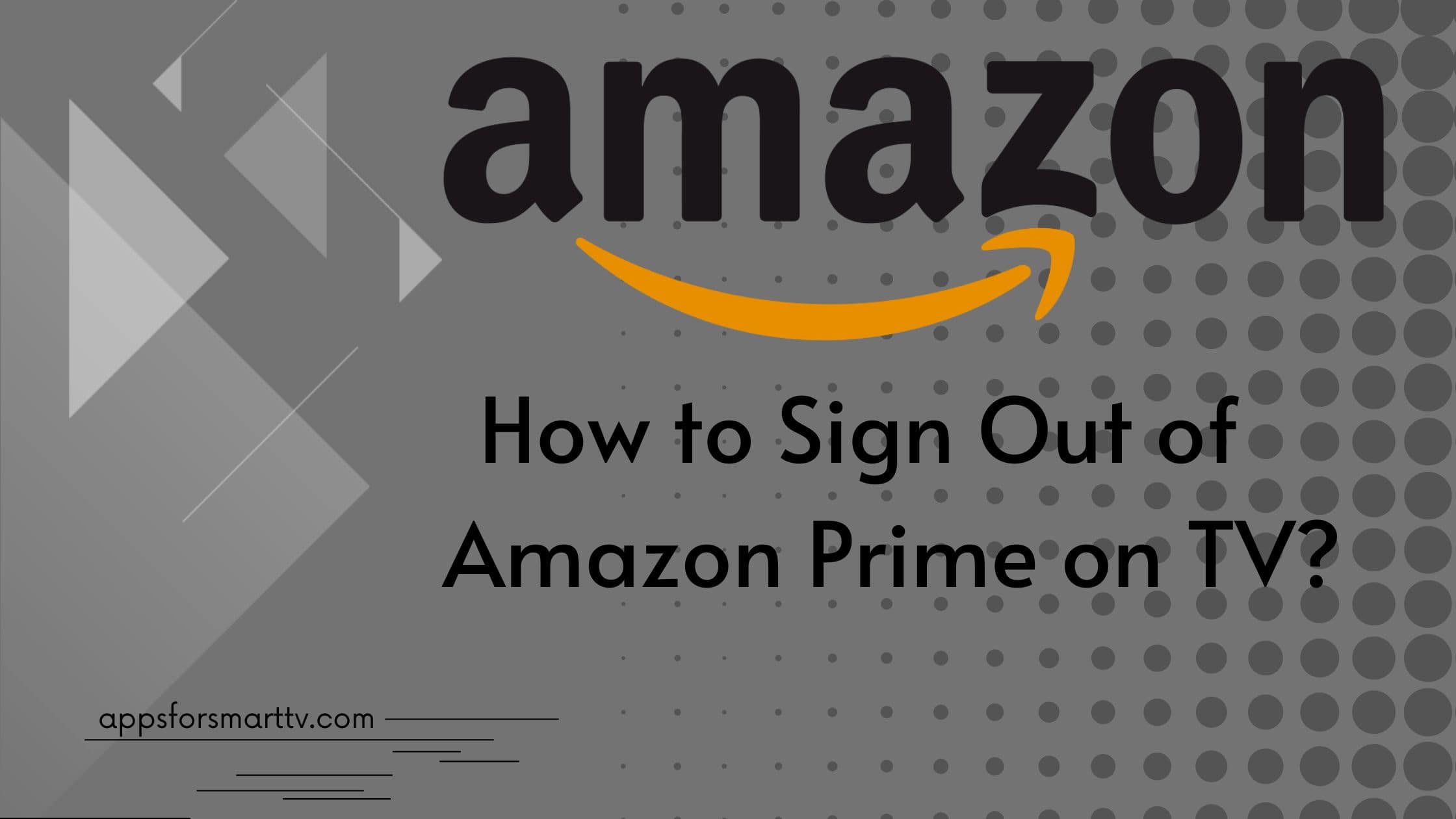 How to Sign Out of Amazon Prime on TV [2 Simple Ways]