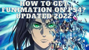 How to Get Funimation on PS4? Updated 2022