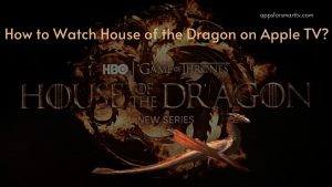 How to Watch House of the Dragon on Apple TV?