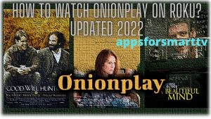 How to Watch Onionplay on Roku? Updated 2022