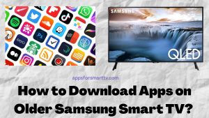How to Download Apps on Older Samsung Smart TV?