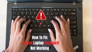 How to Fix Lenovo Laptop Keyboard Not Working?
