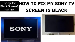 How to Fix When My Sony TV Screen is Black? 2022
