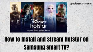 How to Install and stream Hotstar on Samsung smart TV?