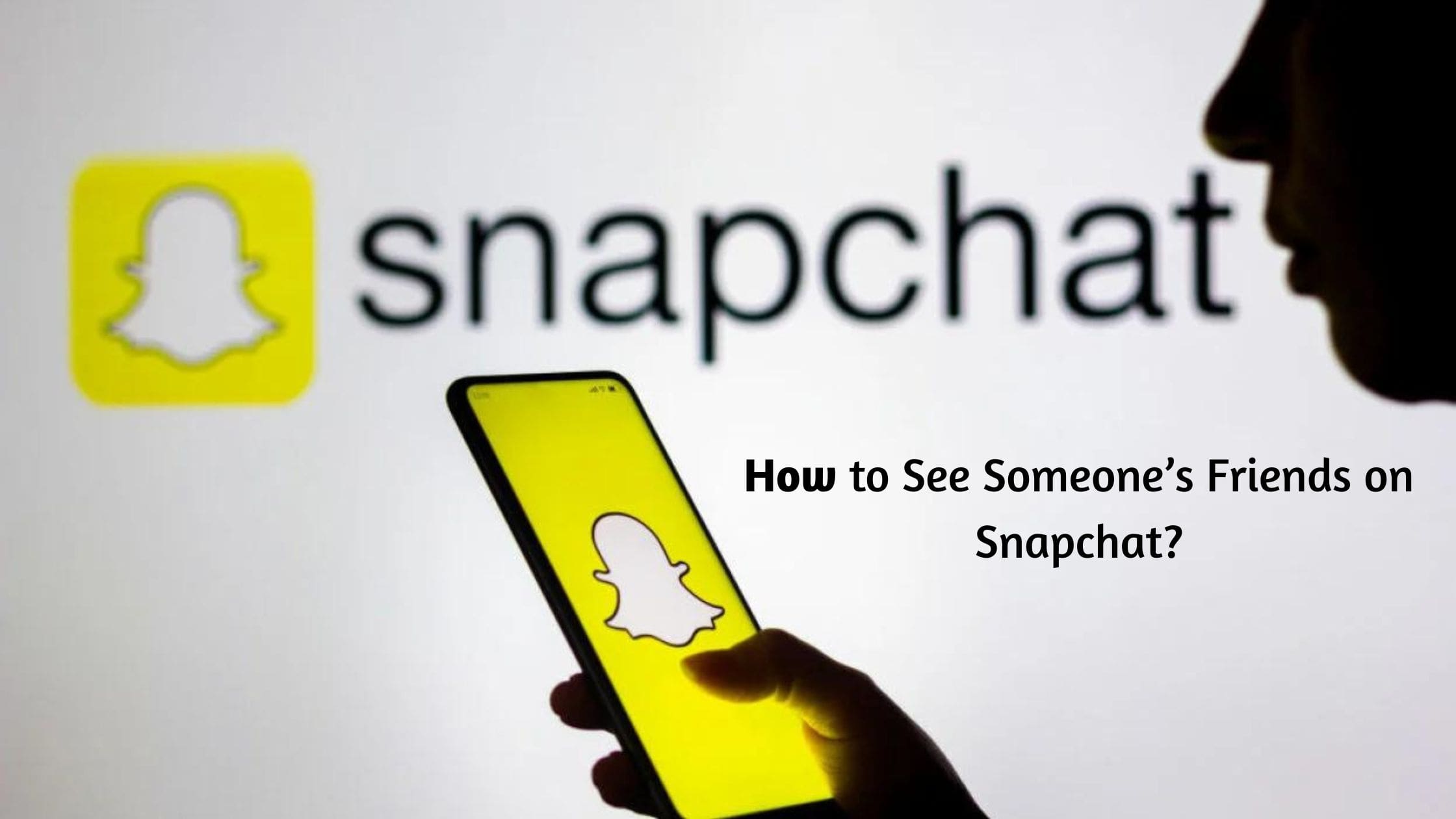 How to See Someone’s Friends on Snapchat?2022