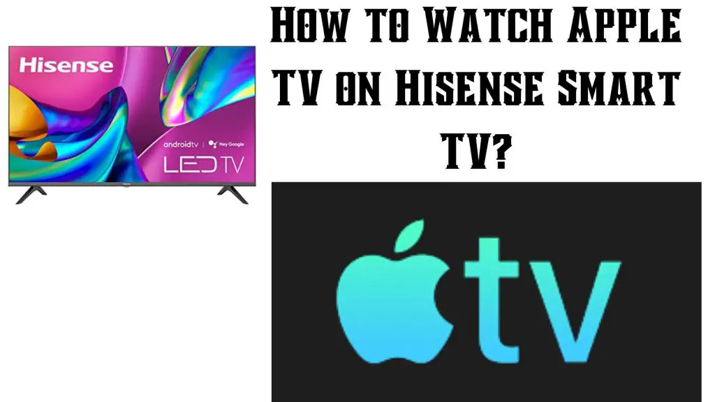 how-to-stream-apple-tv-on-hisense-tv-updated-apps-for-smart-tv