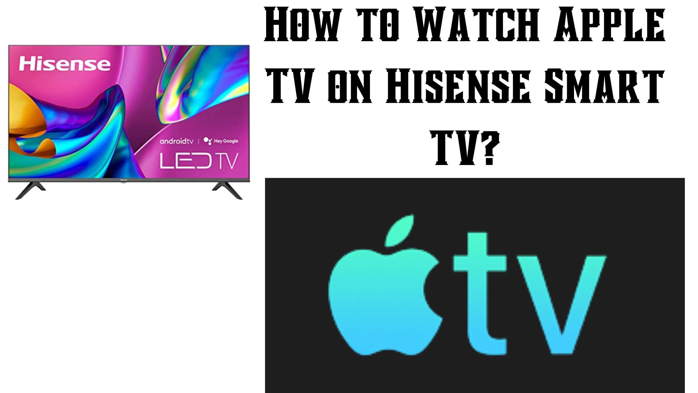 How to Watch Apple TV on Hisense Smart TV