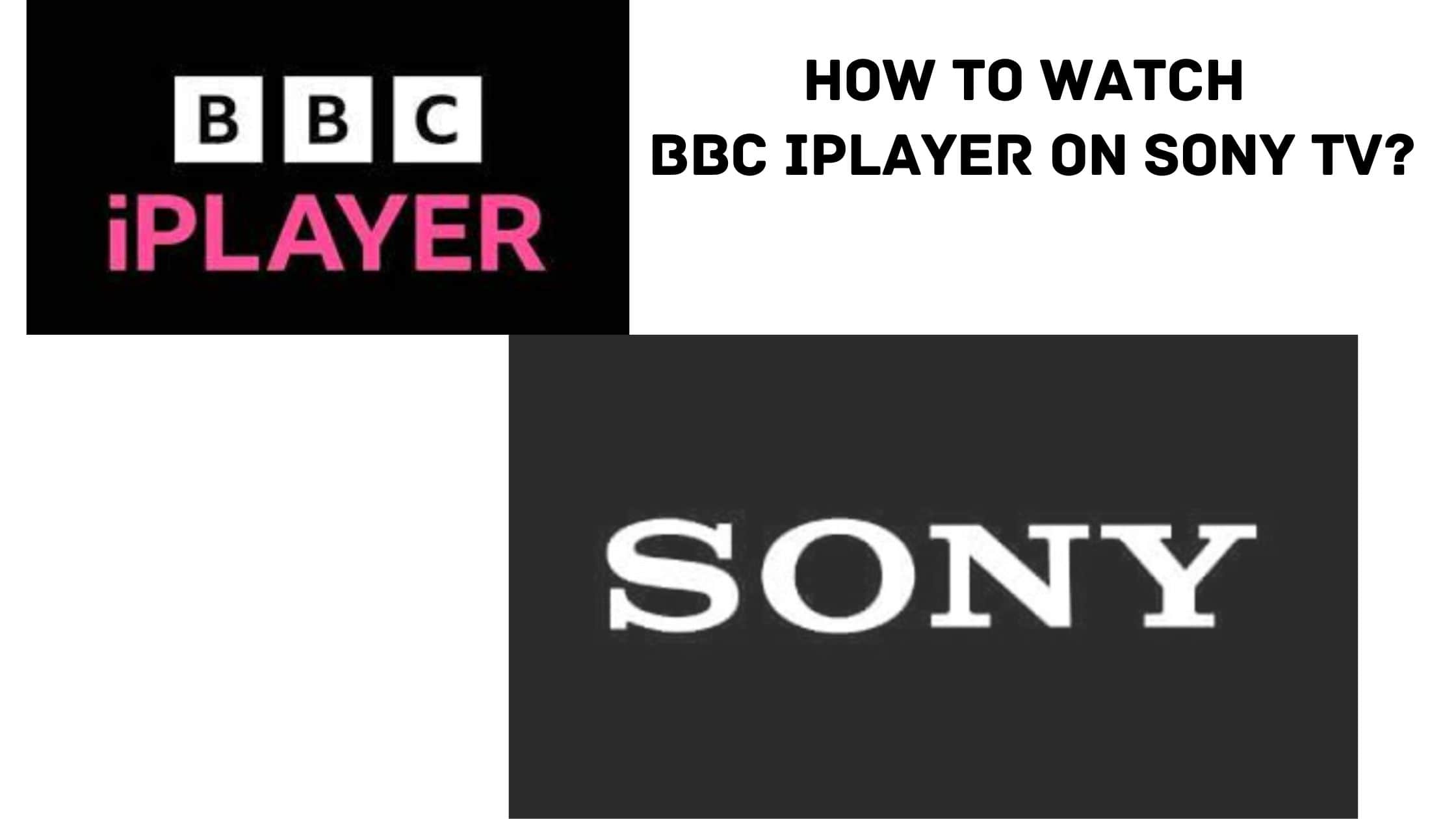 How to Watch BBC Iplayer on Sony TV