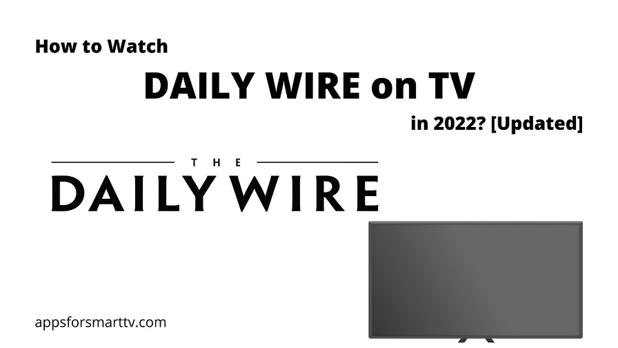 How to Watch DAILY WIRE on TV in 2022? [Updated] - Apps For Smart Tv