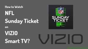 How to Watch NFL Sunday Ticket on VIZIO Smart TV?