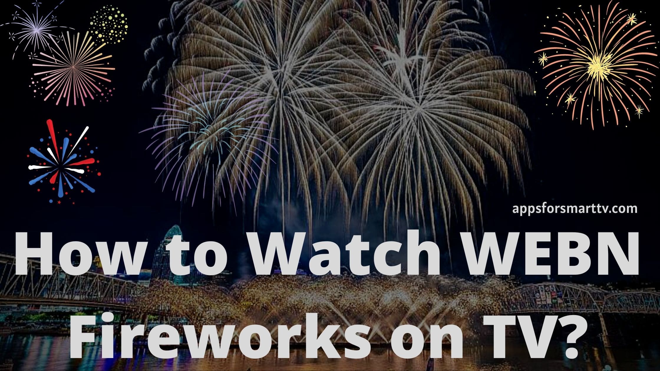How to Watch WEBN Fireworks on TV 2022 Stream