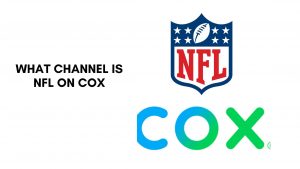 What Channel is NFL on Cox? Quick Guide 2022