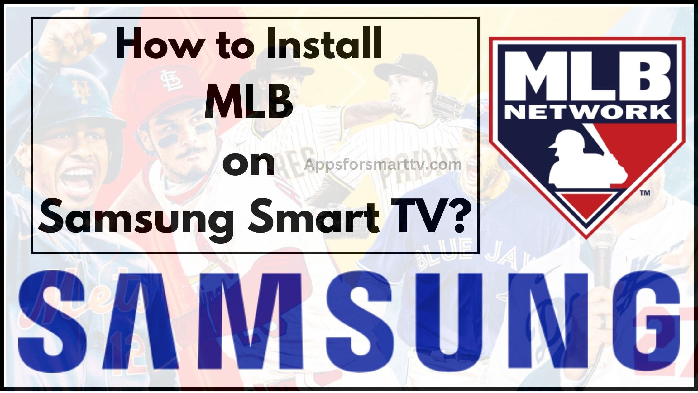 How to Install MLB on Samsung Smart TV?