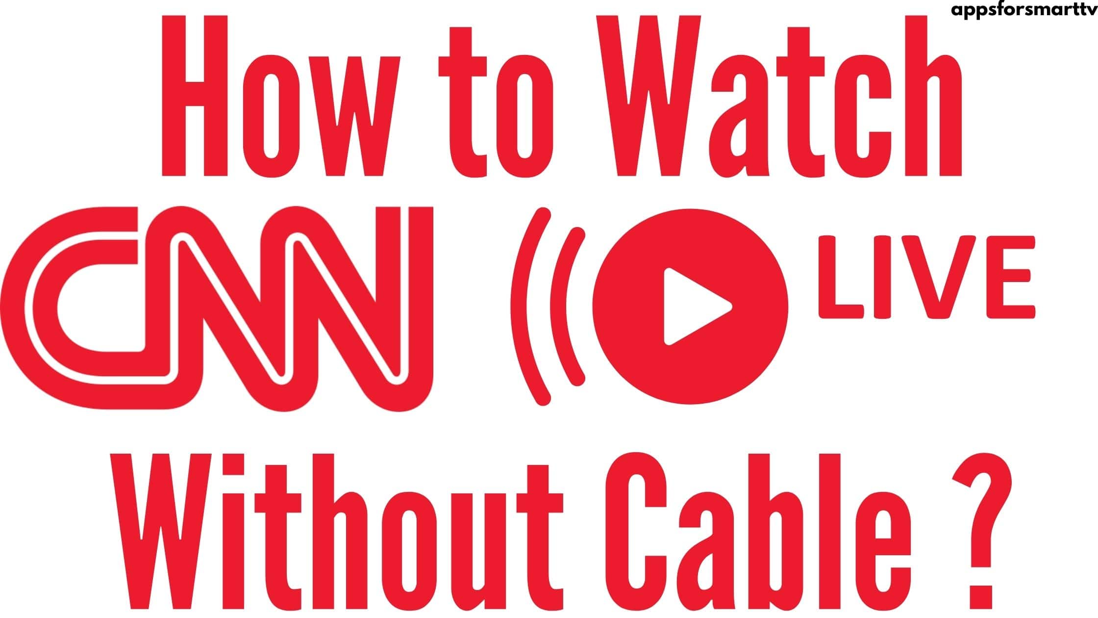 How to Watch CNN Live Without Cable Town Hall