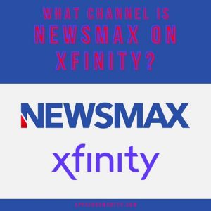 What Channel is Newsmax on Xfinity?