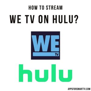 How to Stream WE TV on Hulu? 