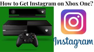 How to Get Instagram on Xbox One?