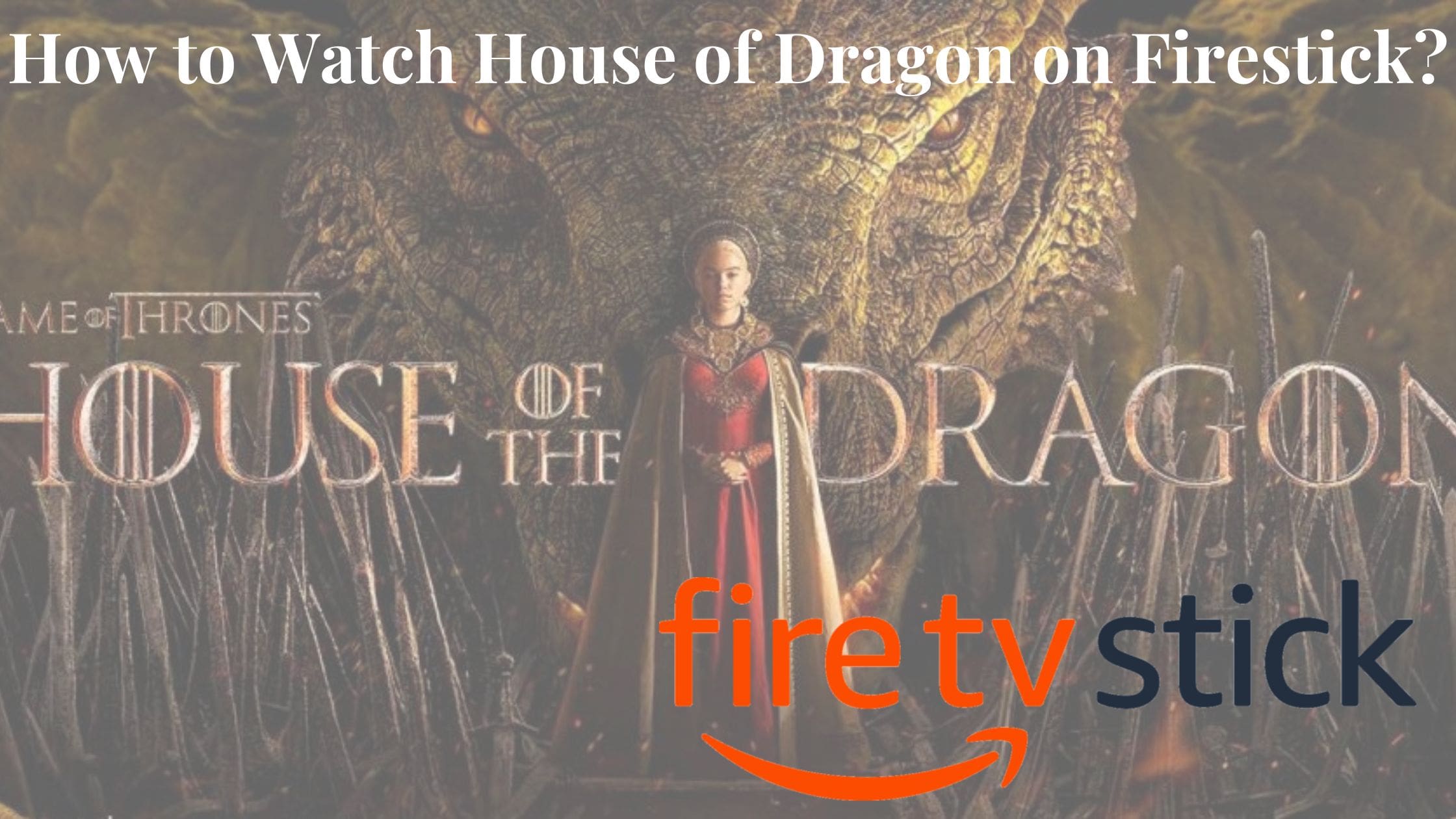 How to Watch House of Dragon on Firestick