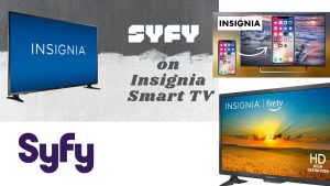 How to Stream SYFY on Insignia smart TV?