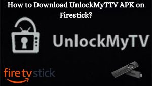 How to Download UnlockMyTTV APK on Firestick?
